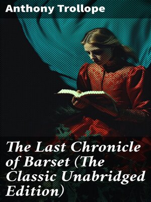 cover image of The Last Chronicle of Barset (The Classic Unabridged Edition)